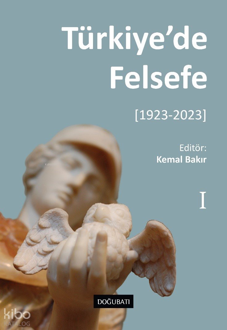 Türkiye’de Felsefe - I [1923-2023] - Kemal Bakır