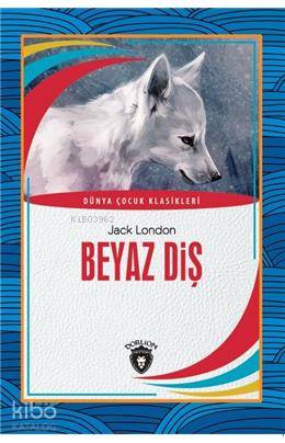 Beyaz Diş - Jack London