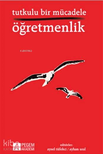 Tutkulu Bir Mücadele Öğretmenlik