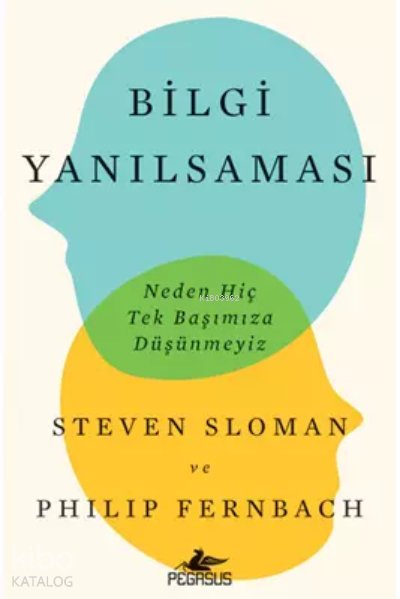 Bilgi Yanılsaması: Neden Hiç Tek Başımıza Düşünmeyiz