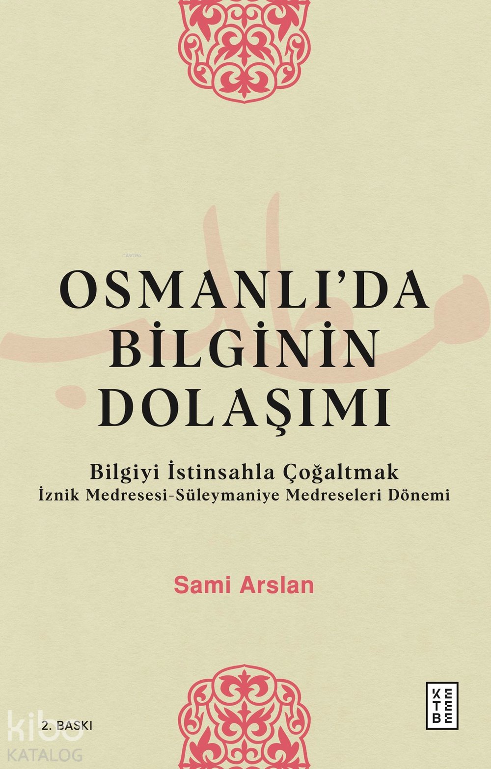 Osmanlı'da Bilginin Dolaşımı - Sami Arslan
