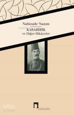 Karabibik ve Diğer Hikayeler - Nabizade Nazım