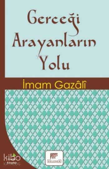 Gerçeği Arayanların Yolu - İmam-ı Gazali