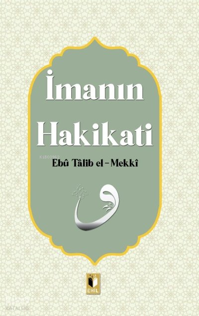 İmanın Hakikatı - Ebu Talib El-Mekki