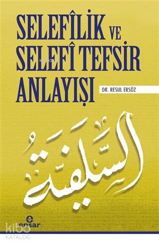 Selefilik ve Selefi Tefsir Anlayışı - Resul Ersöz