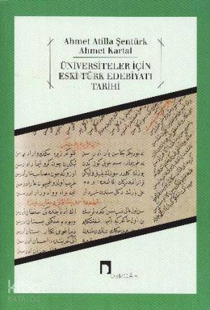 Üniversiteler İçin Eski Türk Edebiyatı Tarihi - Ahmet Atilla Şentürk