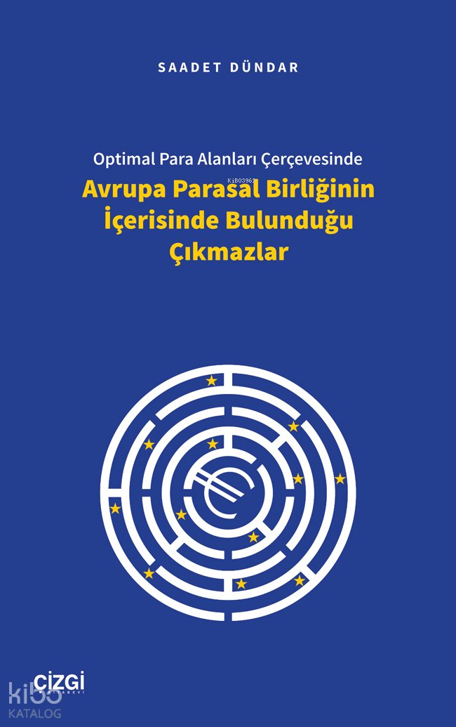 Optimal Para Alanları Çerçevesinde Avrupa Parasal Birliğinin İçerisinde Bulunduğu Çıkmazlar