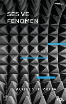 Ses ve Fenomen –Husserl Fenomenolojisinde Gösterge Problemine Giriş– - Jacques Derrida
