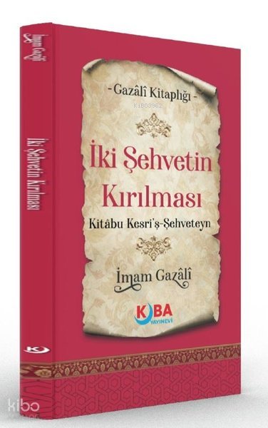 İki Şehvetin Kırılması - Kitabu Kesri'ş Şehveteyn