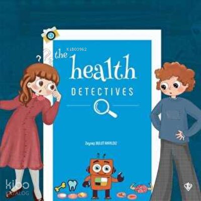 The Health Detectives (Sağlık Dedektifleri) İngilizce - Zeynep Bulut Akyıldız