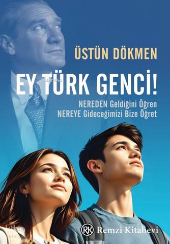 Ey Türk Genci! - Üstün Dökmen