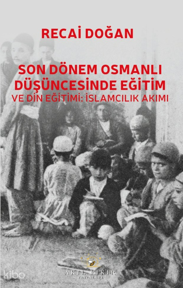 Son Dönem Osmanlı Düşüncesinde Eğitim ve Din Eğitimi