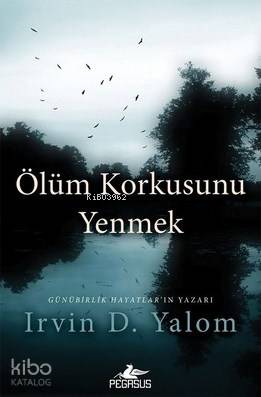 Ölüm Korkusunu Yenmek - Irvin D. Yalom