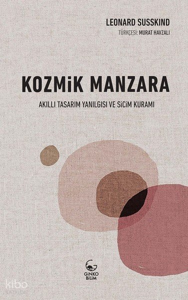 Kozmik Manzara –Akıllı Tasarım Yanılgısı ve Sicim Kuramı- - Leonard Susskınd
