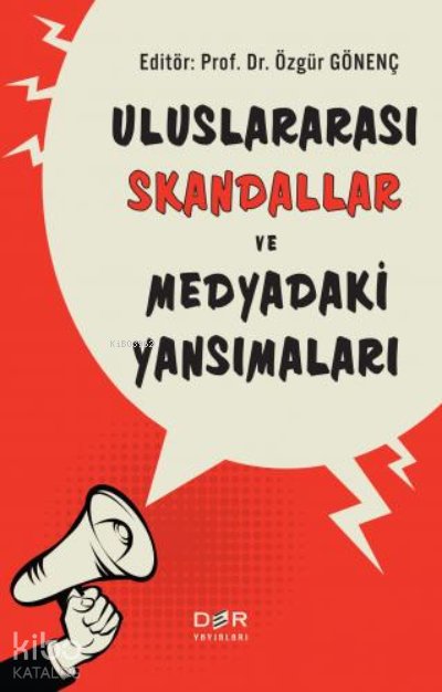 Uluslararası Skandallar ve Medyadaki Yansımaları - Özgür Gönenç