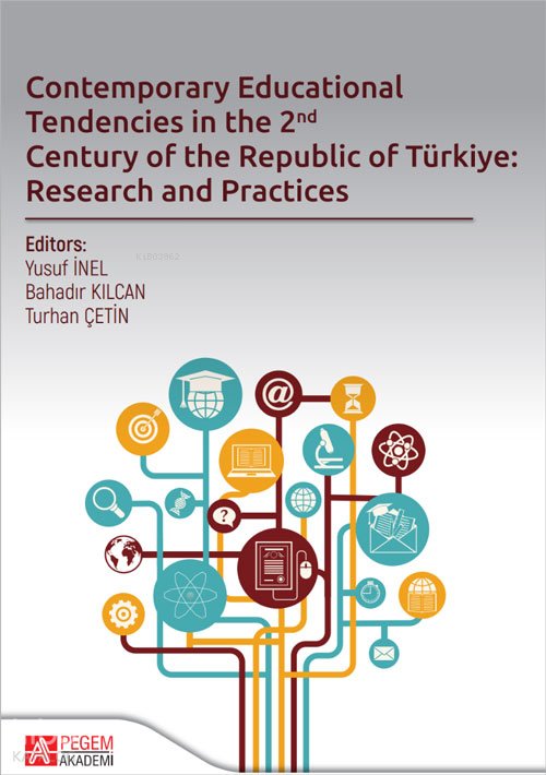 Contemporary Educational Tendencies in the 2nd Century of the Republic of Türkiye: Research and Prantices - Kolektif