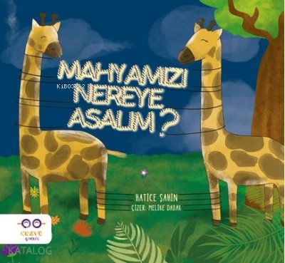 Mahyamızı Nereye Asalım ? - Hatice Şahin