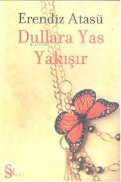 Dullara Yas Yakışır - Erendiz Atasü