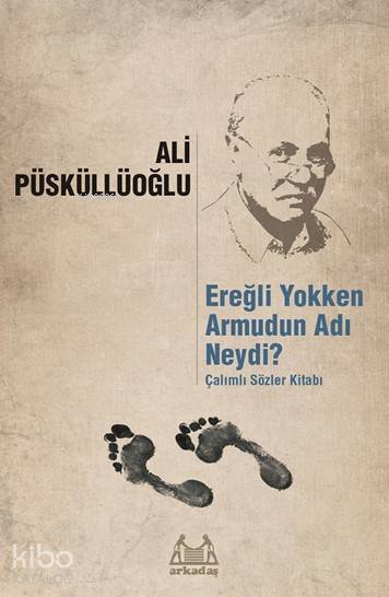 Ereğli Yokken Armudun Adı Neydi ? - Ali Püsküllüoğlu