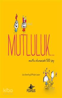 Mutluluk...Mutlu Olunacak 500 Şey - Ralph Lazar, Lisa Swerling