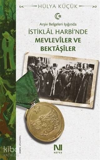 Arşiv Belgeleri Işığında İstiklal Harbi'nde Mevleviler ve Bektaşiler - Prof. Dr. Hülya Küçük