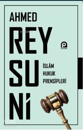 İslam Hukuk Prensipleri - Ahmed Reysuni