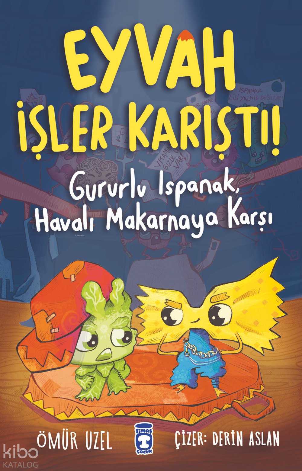 Eyvah İşler Karıştı! - Gururlu Ispanak,Havalı Makarnaya Karşı - Ömür Üzel