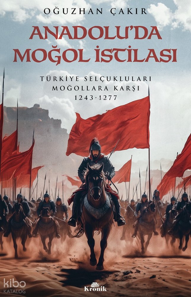 Anadolu’da Moğol İstilası - Oğuzhan Çakır