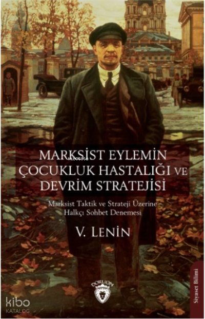 Marksist Eylemin Çocukluk Hastalığı ve Devrim Stratejisi - V. Lenin