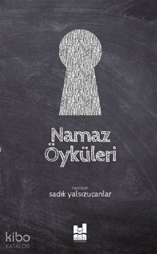 Namaz Öyküleri - Sadık Yalsızuçanlar