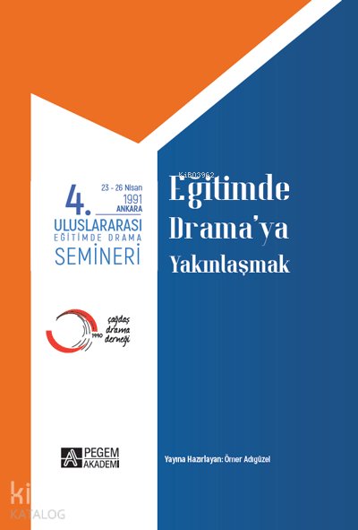 4.Uluslararası Eğitimde Drama Semineri 23-26 Nisan 1991 Eğitimde Drama’ya Yakınlaşmak - Ömer Adıgüzel
