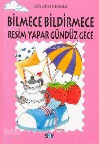 Bilmece Bildirmece Resim Yapar Gündüz Gece - Gülsüm Cengiz