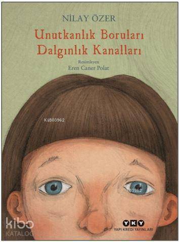 Unutkanlık Boruları Dalgınlık Kanalları - Nilay Özer