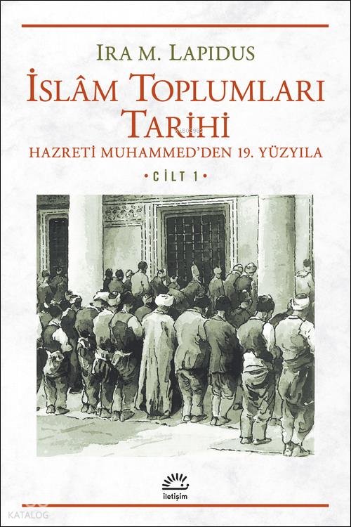 İslâm Toplumları Tarihi Cilt 1 - Ira M. Lapidus