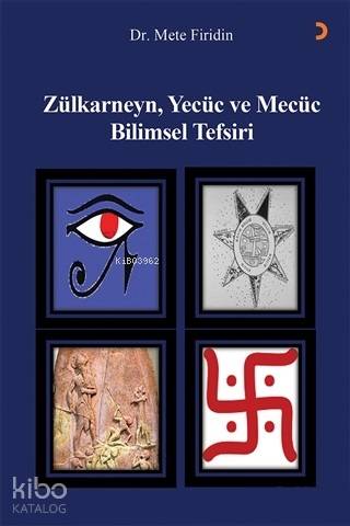 Zülkarneyn Yecüc ve Mecüc Bilimsel Tefsiri - Mete Firidin