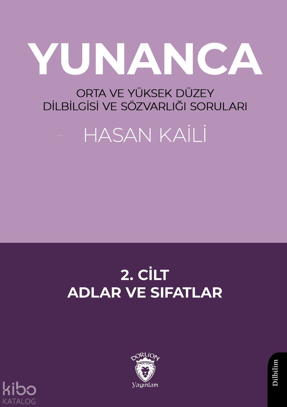 Yunanca Orta ve Yüksek Düzey Dilbilgisi ve Sözvarlığı Soruları 2. Cilt - Hasan Kaili