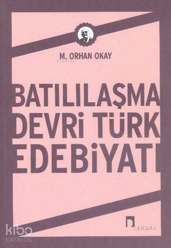Batılılaşma Devri Türk Edebiyatı - M. Orhan Okay