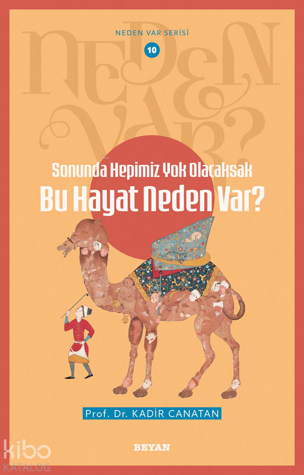 Sonunda Hepimiz Yok Olacaksak Bu Hayat Neden Var? - Kadir Canatan