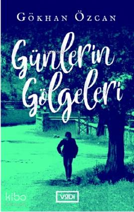 Günlerin Gölgeleri - Gökhan Özcan