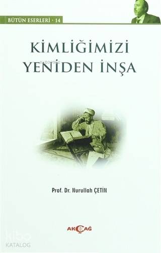Kimliğimizi Yeniden İnşa - Nurullah Çetin