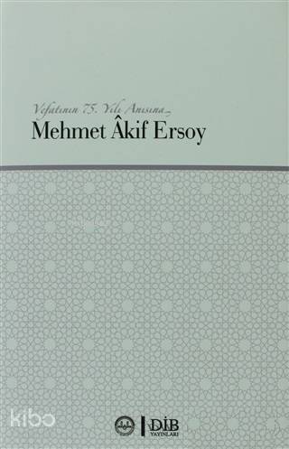 Vefatının 75. Yılı Anısına Mehmet Akif Ersoy - Kolektif 