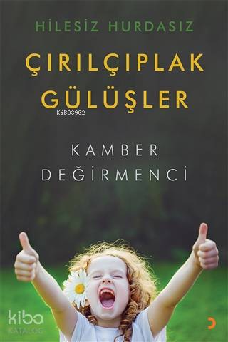 Hilesiz Hurdasız Çırılçıplak Gülüşler - Kamber Değirmenci