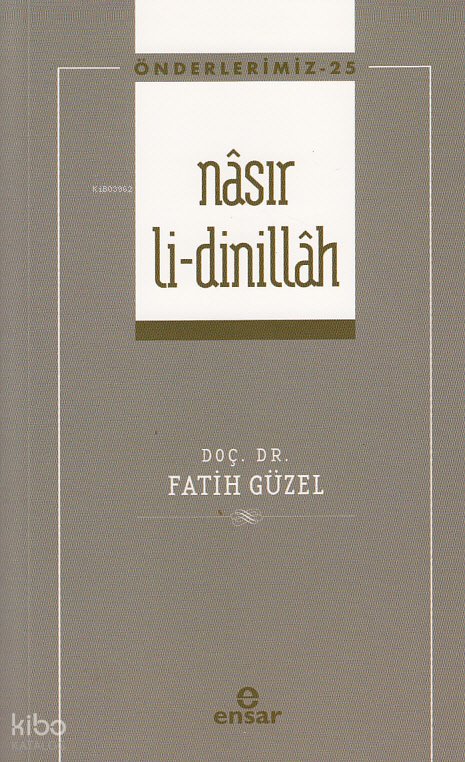 Nâsır Li-dinillâh - Önderlerimiz 25 - Fatih Güzel