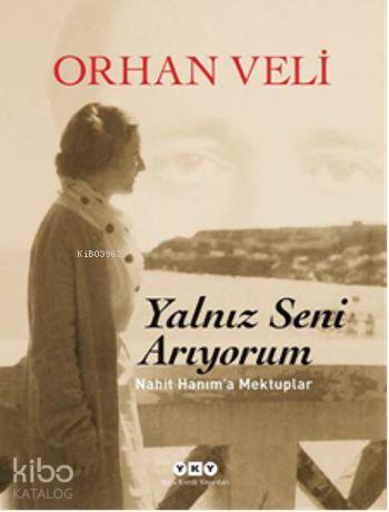 Yalnız Seni Arıyorum - Orhan Veli