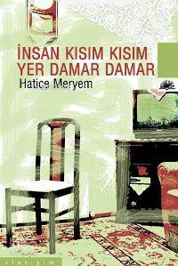 İnsan Kısım Kısım, Yer Damar Damar - Hatice Meryem