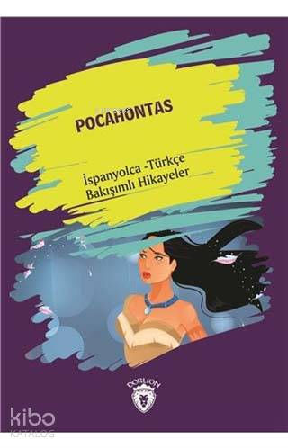 Pocahontas (Pocahontas) İspanyolca Türkçe Bakışımlı Hikayeler - Kolektif 