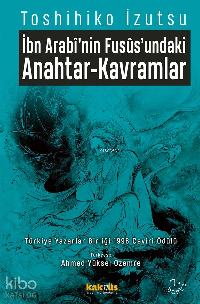 İbn Arabî'nin Füsûs'undaki Anahtar-Kavramlar - Toshihiko İzutsu