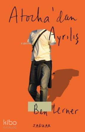 Atocha'dan Ayrılış - Ben Lerner
