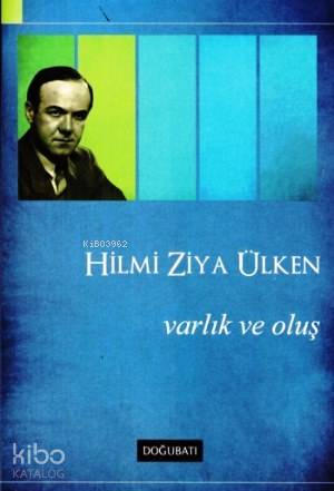 Varlık ve Oluş - Hilmi Ziya Ülken