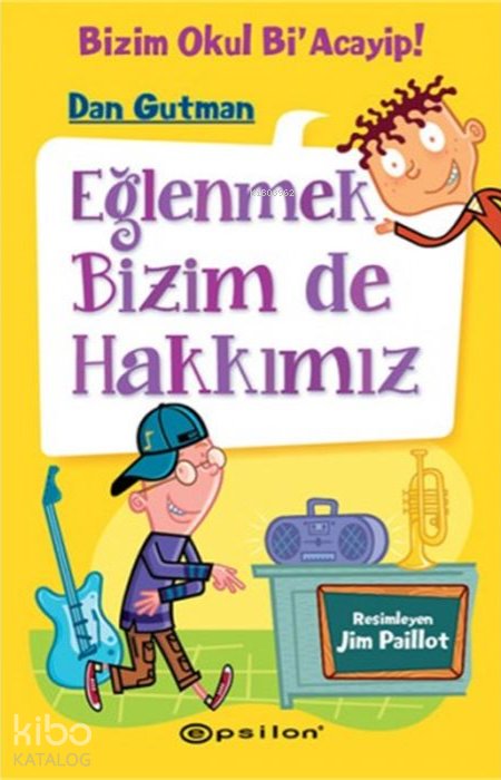 Eğlenmek Bizim de Hakkımız - Dan Gutman